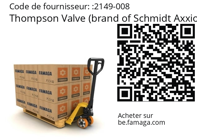   Thompson Valve (brand of Schmidt Axxiom) 2149-008