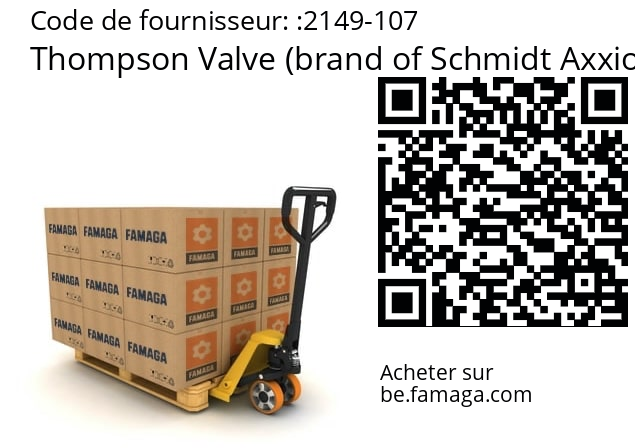   Thompson Valve (brand of Schmidt Axxiom) 2149-107